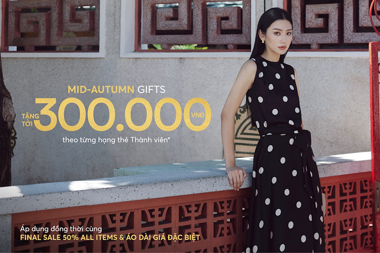 MID-AUTUMN GIFTS: TẶNG THÊM ĐẾN 300.000 VNĐ CHO KHÁCH HÀNG LÀ THÀNH VIÊN CỦA THƯƠNG HIỆU